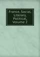 France, Social, Literary, Political, Volume 2, 