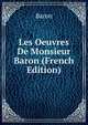 Les Oeuvres De Monsieur Baron (French Edition), Baron 