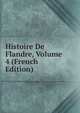 Histoire De Flandre, Volume 4 (French Edition), 
