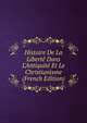 Histoire De La Libert? Dans L'Antiquit? Et Le Christianisme (French Edition), 