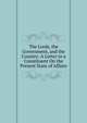 The Lords, the Government, and the Country: A Letter to a Constituent On the Present State of Affairs, 