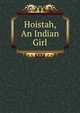 Hoistah, An Indian Girl, 