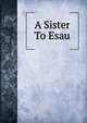 A Sister To Esau, 