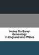 Notes On Barry Genealogy In England And Wales, 