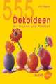 555 Dekoideen mit Blumen und Pflanzen. 555 декоративных идей с цветами и растениями, Klaus Wagener 