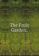 The Fruit Garden;, 