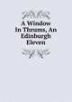 A Window In Thrums, An Edinburgh Eleven, 