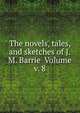 The novels, tales, and sketches of J.M. Barrie Volume v. 8, 