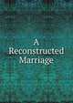 A Reconstructed Marriage, 