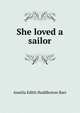 She loved a sailor, Amelia Edith Huddleston Barr 