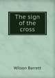 The sign of the cross, Wilson Barrett 