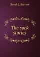 The sock stories, Sarah L Barrow 