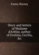 Diary and letters of Madame d'Arblay, author of Evelina, Cecilia, &c., Fanny Burney 