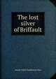 The lost silver of Briffault, Amelia Edith Huddleston Barr 