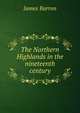 The Northern Highlands in the nineteenth century, James Barron 