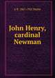 John Henry, cardinal Newman, A R. 1867-1922 Waller 