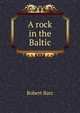 A rock in the Baltic, Barr Robert 