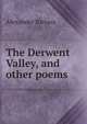 The Derwent Valley, and other poems, Alexander Barrass 