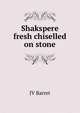 Shakspere fresh chiselled on stone, JV Barret 