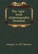 The "agfa"-book of photographic formulae, George L. b. 1877 Barrows 