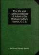 The life and correspondence of Admiral Sir William Sidney Smith, G.C.B., William Sidney Smith 