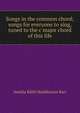 Songs in the common chord; songs for everyone to sing, tuned to the c major chord of this life, Amelia Edith Huddleston Barr 
