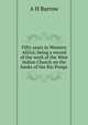 Fifty years in Western Africa; being a record of the work of the West Indian Church on the banks of the Rio Pongo, A H Barrow 