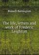 The life, letters and work of Frederic Leighton, Russell Barrington 