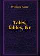 Tales, fables, &c, William Barre 
