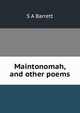 Maintonomah, and other poems, S A Barrett 