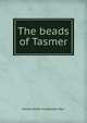 The beads of Tasmer, Amelia Edith Huddleston Barr 