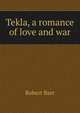 Tekla, a romance of love and war, Barr Robert 