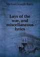 Lays of the war, and miscellaneous lyrics, Michael Joseph Barry 