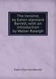 The heroine, by Eaton stannard Barrett, with an introduction by Walter Raleigh, Eaton Stannard Barrett 