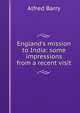 England's mission to India: some impressions from a recent visit, Alfred Barry 