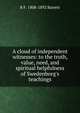 A cloud of independent witnesses: to the truth, value, need, and spiritual helpfulness of Swedenborg's teachings, B F. 1808-1892 Barrett 