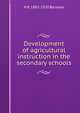 Development of agricultural instruction in the secondary schools, H P. 1883-1920 Barrows 