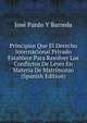 Principios Que El Derecho Internacional Privado Establece Para Resolver Los Conflictos De Leyes En Materia De Matrimonio (Spanish Edition), Jose Pardo y Barreda 