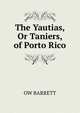The Yautias, Or Taniers, of Porto Rico, OW BARRETT 
