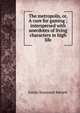 The metropolis, or, A cure for gaming ; interspersed with anecdotes of living characters in high life, Eaton Stannard Barrett 