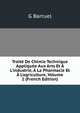 Trait? De Chimie Technique Appliqu?e Aux Arts Et ? L'industrie, ? La Pharmacie Et ? L'agriculture, Volume 2 (French Edition), G Barruel 