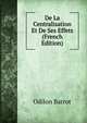 De La Centralisation Et De Ses Effets (French Edition), Odilon Barrot 
