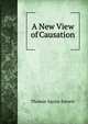 A New View of Causation, Thomas Squire Barrett 