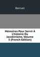 M?moires Pour Servir ? L'histoire Du Jacobinisme, Volume 5 (French Edition), Barruel 