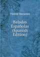 Baladas Espanolas (Spanish Edition), Vicente Barrantes 