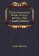 The Mathematical Works of Isaac Barrow ., Part 4 (Latin Edition), Isaac Barrow 