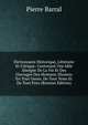 Dictionnaire Historique, Litt?raire Et Critique: Contenant Une Id?e Abr?g?e De La Vie Et Des Ouvrages Des Hommes Illustres En Tout Genre, De Tout Tems Et De Tout Pays (Russian Edition), Pierre Barral 