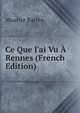 Ce Que J'ai Vu ? Rennes (French Edition), Maurice Barres 