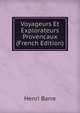 Voyageurs Et Explorateurs Provencaux (French Edition), Henri Barre 