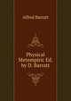 Physical Metempiric Ed. by D. Barratt., Alfred Barratt 
